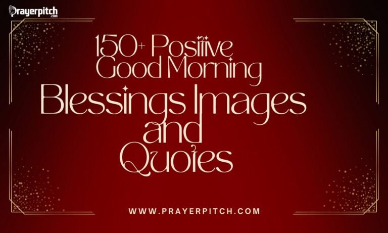 150+ Positive Good Morning Blessings Images and Quotes