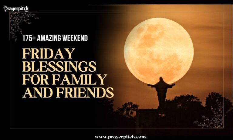 175+ Amazing Weekend Friday Blessings for Family and Friends