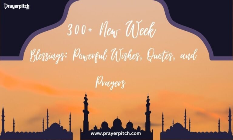 300+ New Week Blessings Powerful Wishes, Quotes, and Prayers