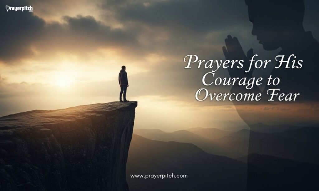 Prayers for His Courage to Overcome Fear