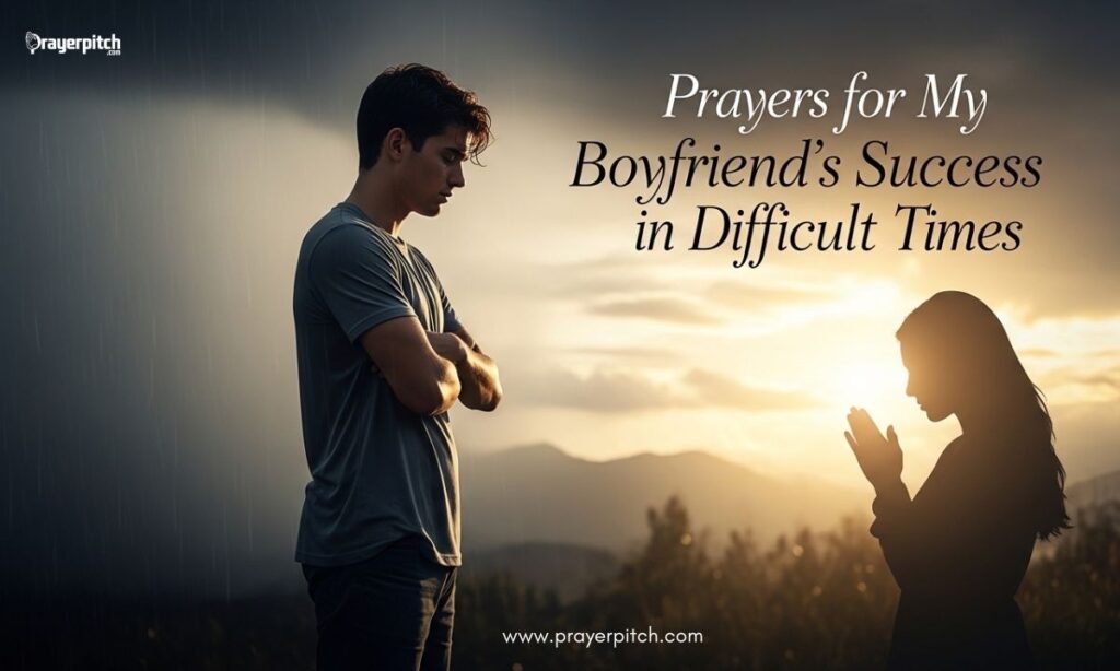Prayers for My Boyfriend's Success in Difficult Times