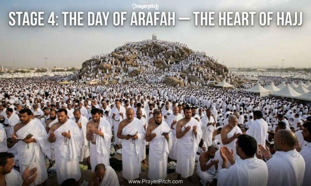 Stage 4: The Day of Arafah — The Heart of Hajj
