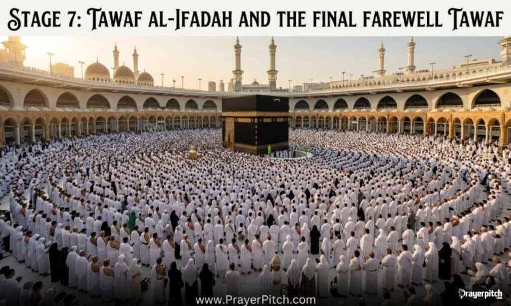 Stage 7: Tawaf al-Ifadah and the Final Farewell Tawaf