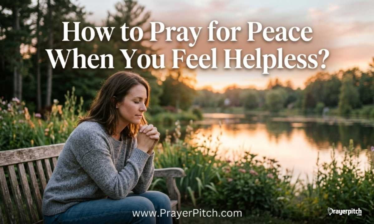 How to Pray for Peace When You Feel Helpless