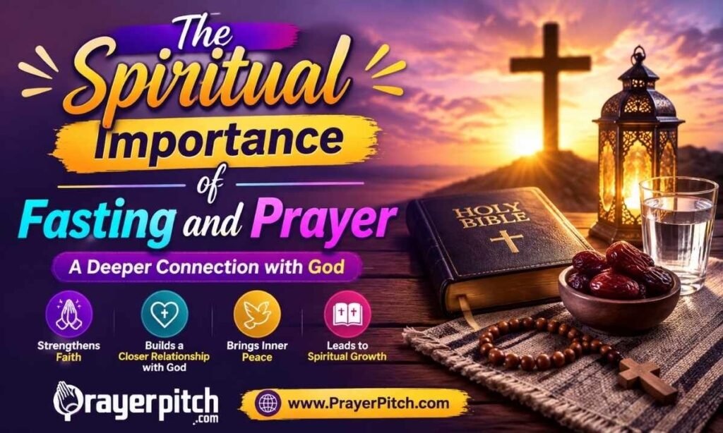 The Spiritual Importance of Fasting and Prayer